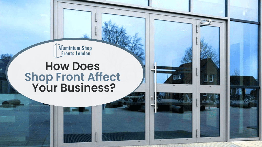 How Does Shop Front Affect Your Business